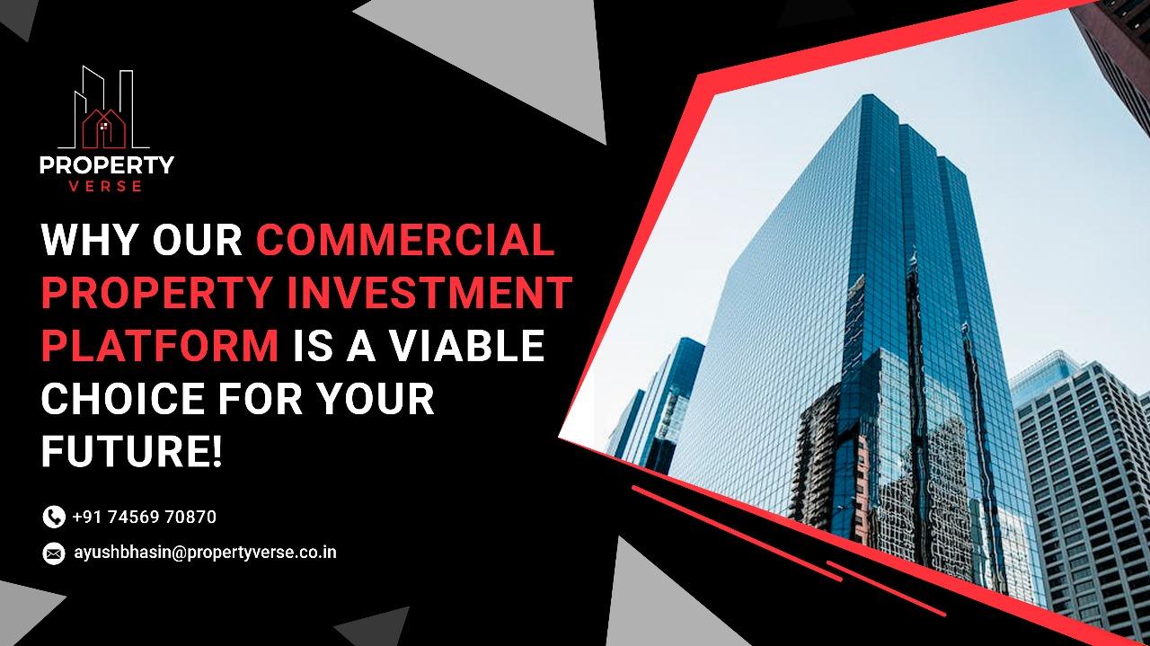 Why our commercial property investment platform is a viable choice for your future!